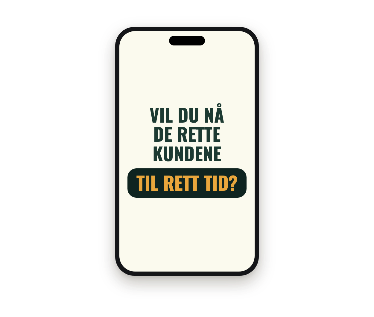 Mobil med teksten: Vil du nå de rette kundene til rett tid?