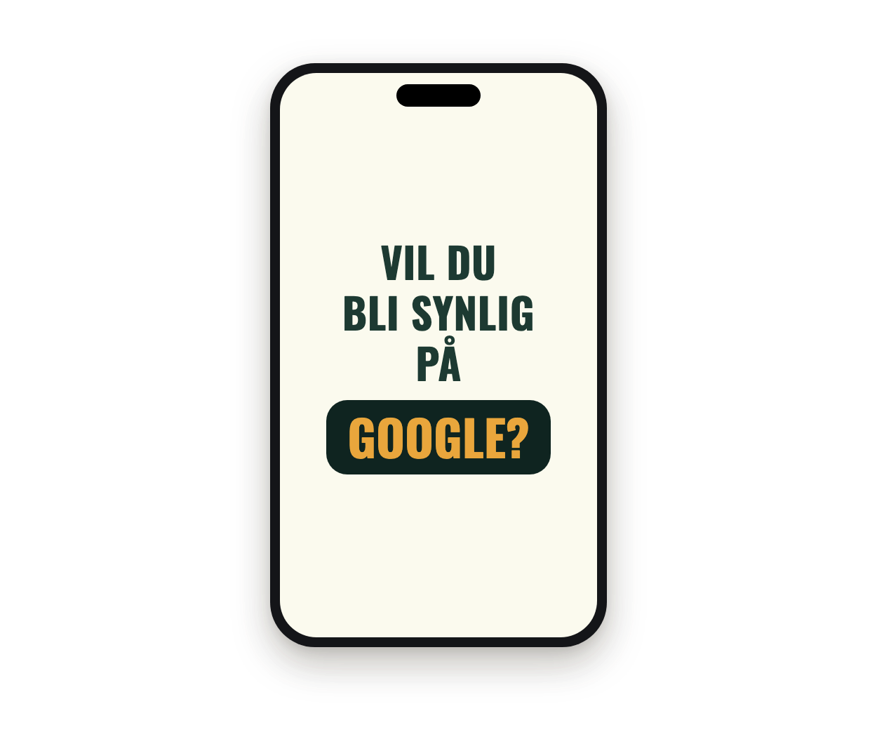 Mobil med teksten: Vil du bli synlig på Google?